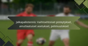 Jalkapallotennis: Vaihtoehtoiset pisteytykset, ainutlaatuiset asetukset, pelimuutokset