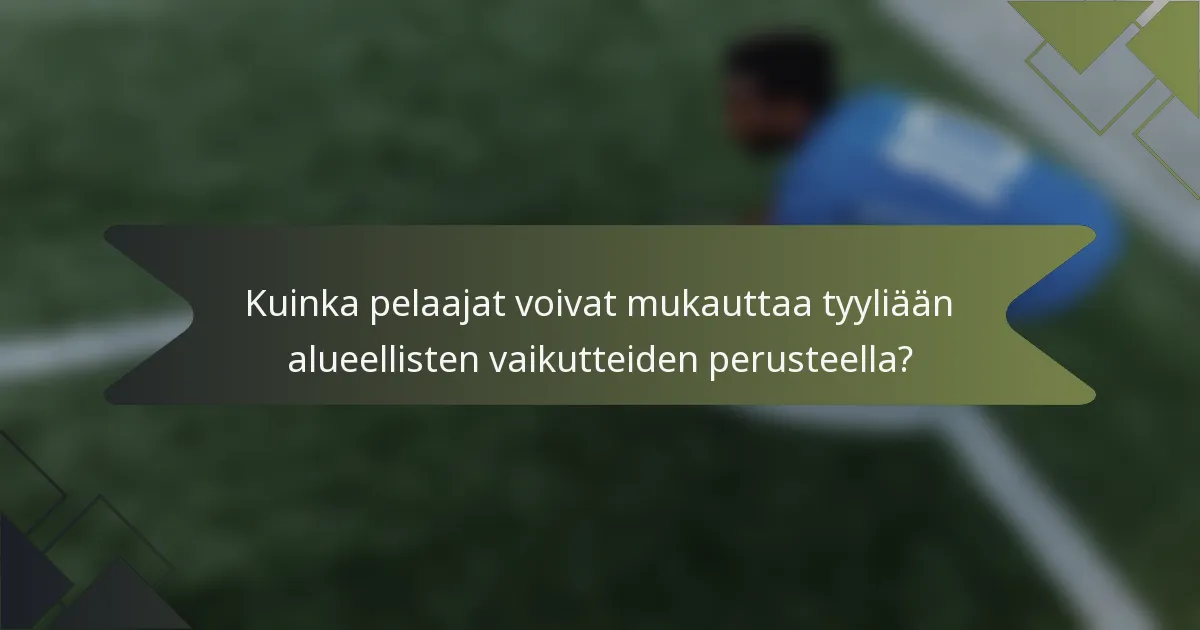 Kuinka pelaajat voivat mukauttaa tyyliään alueellisten vaikutteiden perusteella?