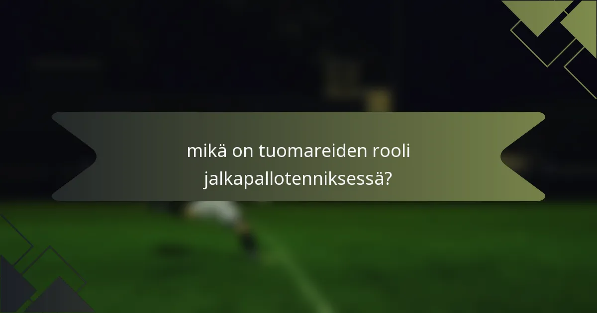 mikä on tuomareiden rooli jalkapallotenniksessä?