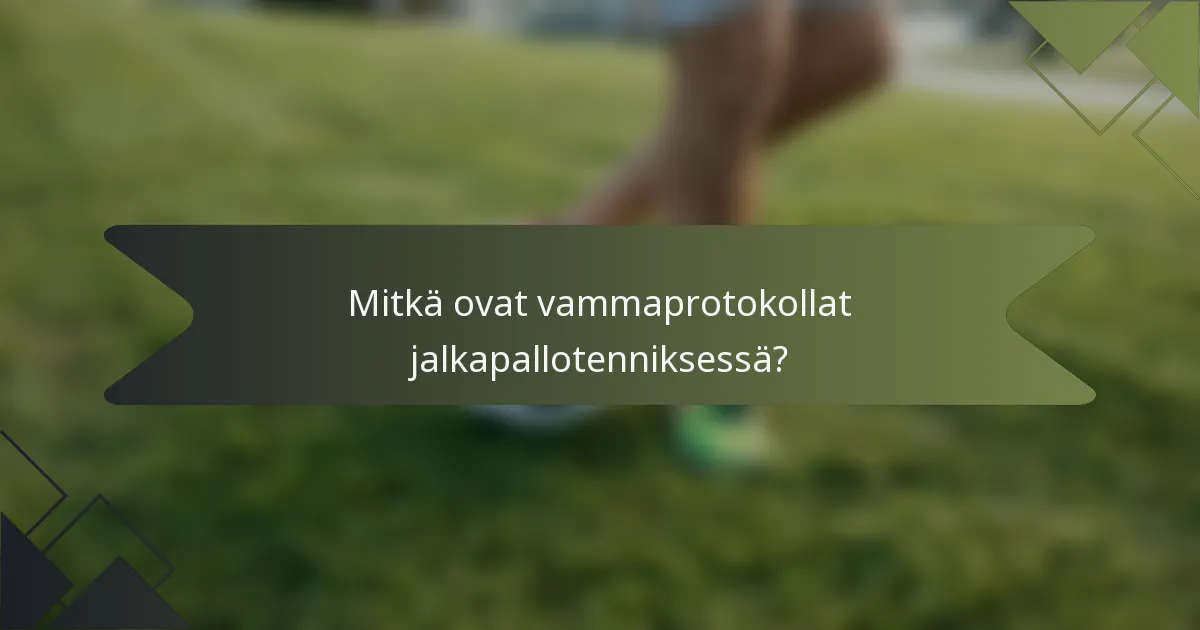 Mitkä ovat vammaprotokollat jalkapallotenniksessä?